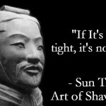 Don't forget za bebzi | "If It's not tight, it's not right"; - Sun Tzu, Art of Shawarma | image tagged in sun tzu,memes | made w/ Imgflip meme maker