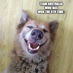 Laughing Dawg | CRICKET WORLD CUP 2023; TEAM AUSTRALIA WHO HAS WON THE 6TH TIME : | image tagged in laughing dawg | made w/ Imgflip meme maker