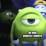 Submitted gifs must have a title. Think of something clever! | THE AMERICAN GOVERNMENT SYSTEM; ME WHO DONATED 7 KIDNEYS | image tagged in gifs,kidneys | made w/ Imgflip video-to-gif maker