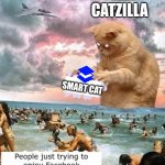 CAZILLA-KIMCATMEOW | CATZILLA; SMART CAT | image tagged in catzilla | made w/ Imgflip meme maker