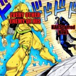 My Funni Rp Thing Meme | EVERY OTHER ENEMY OF HIS; KAI(Scarred Now) | image tagged in jojo's walk | made w/ Imgflip meme maker