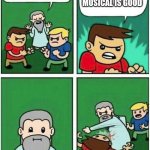 UT meme | UNDERTALE THE MUSICAL IS GOOD | image tagged in violence is never the answer | made w/ Imgflip meme maker
