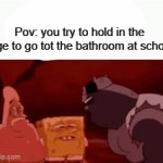 Fr tho | Pov: you try to hold in the urge to go tot the bathroom at school | image tagged in gifs,funny,lol,true,school,fr | made w/ Imgflip video-to-gif maker