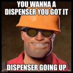 the engineer when someone wants him to build a dispenser