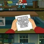 I know its childish. but this shit hurts so. so. so much. if you have a character. how would you feel if it happened to you? | ME RIGHT NOW; MEPIOS 
KILLING 
CALLY; ME WHO STILL CANT RECOVER AND GET OVER IT | image tagged in sad,war,mepios sucks,movie,cartoon,mepios | made w/ Imgflip meme maker