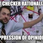 It is my opinion! | FACT CHECKER RATIONALIZING; OPPRESSION OF OPINIONS | image tagged in crazy conspiracy theory map guy | made w/ Imgflip meme maker