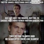 Anakin hates CinemaSins | HE CRITICIZED, HE CRITICIZED THEM ALL. THEY'RE SINNED, EVERYTHING GOES WRONG OF THEM; BUT NOT JUST THE MOVIES, BUT THE TV SHOWS, AND THOSE OTHER YOUTUBE VIDEOS TOO; THEY'RE LIKE SLAVES! AND HE SLAUGHTER THEM LIKE SLAVES! I HATE CINEMASINS! | image tagged in anakin killed them all blank,star wars,cinema,youtube | made w/ Imgflip meme maker