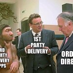 What’s up with 3rd Party Delivery apps! | 1ST 
PARTY
DELIVERY; ORDER
DIRECT; 3RD 
PARTY
DELIVERY 
APPS | image tagged in neanderthal | made w/ Imgflip meme maker