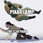 Cut that “i” some slack bro ☠️ | PIXAR LAMP; THE “I” IN PIXAR | image tagged in rainbow six - fuze the hostage | made w/ Imgflip meme maker