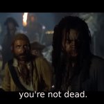 you're not dead
