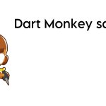 Dart Monkey says: