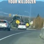 The "Killdozer" sequel no one asked for | WHEN YOU ORDER YOUR KILLDOZER; FROM WISH.COM | image tagged in tractor tipping,meanwhile in canada,epic fail,fail | made w/ Imgflip meme maker