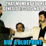 Gene Roddenberry and George Lucas - World Creators 01 | THAT MOMENT YOU REALIZE GENESIS 1:1-31 IS NOT A STORY; BUT A BLUEPRINT | image tagged in gene roddenberry and george lucas,world creators,star trek - star wars | made w/ Imgflip meme maker