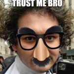 Not Sam Bankman Fried | TRUST ME BRO | image tagged in sbf | made w/ Imgflip meme maker