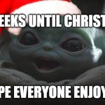 Grogu wishes you a very Merry Christmas (sorry if it's a little early) | 4 WEEKS UNTIL CHRISTMAS; I HOPE EVERYONE ENJOYS IT. | image tagged in baby yoda smiling,christmas,merry christmas,wholesome content,positive | made w/ Imgflip meme maker