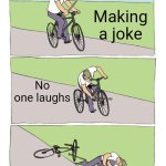 Bike Fall | Making a joke; No one laughs | image tagged in memes,bike fall | made w/ Imgflip meme maker