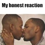 My honest gay reaction