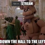 fun stream is down the hall to the left