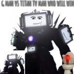 Fighting | G MAN VS TITAN TV MAN WHO WILL WIN | image tagged in titan tv man | made w/ Imgflip meme maker