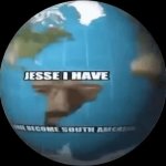 jesse i have become south america GIF Template