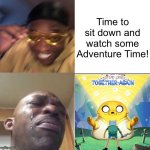 I was not prepared for those feels. | Time to sit down and watch some Adventure Time! | image tagged in wearing sunglasses crying,adventure time,cartoon network,cartoons,feels | made w/ Imgflip meme maker