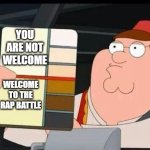 Peter Griffin skin color chart race terrorist blank | YOU ARE NOT WELCOME; WELCOME TO THE RAP BATTLE | image tagged in peter griffin skin color chart race terrorist blank,memes,funny,funny memes | made w/ Imgflip meme maker
