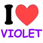I heart __ template | VIOLET | image tagged in i heart __ template | made w/ Imgflip meme maker