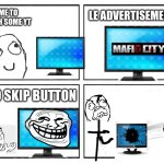 Y U NO SKIP BUTTON | LE ADVERTISEMENT; TIME TO WATCH SOME YT; NO SKIP BUTTON | image tagged in rage comic template | made w/ Imgflip meme maker
