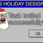 Task trolled successfully (Christmas)