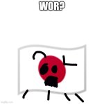 Wor? | WOR? | image tagged in japanese template | made w/ Imgflip meme maker