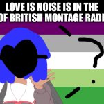 No one from pet shop boys will die this week | LOVE IS NOISE IS IN THE BEST OF BRITISH MONTAGE RADIO ❎ | image tagged in grace jones willnot die | made w/ Imgflip meme maker