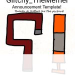 Glitchy_TheMemer's Announcement Template! template
