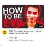 How dare he | EAT ALL THE COOKIES 
FROM THE COOKIE JAR | image tagged in this youtuber,funny,memes | made w/ Imgflip meme maker