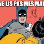 email gifle | TU NE LIS PAS MES MAILS? | image tagged in batman gifle | made w/ Imgflip meme maker