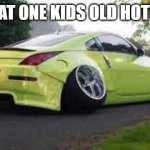 car with slanted wheels | POV: THAT ONE KIDS OLD HOTWHEELS | image tagged in car with slanted wheels | made w/ Imgflip meme maker