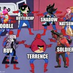 Multiple Characters with attitude | BUTTERCUP; SHADOW; NATSUKI; ZOOBLE; SOLDIER; RUV; TERRENCE | image tagged in spiderman multiple,the amazing digital circus,doki doki literature club,team fortress 2,angry birds,powerpuff girls | made w/ Imgflip meme maker