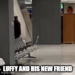 canon | LUFFY AND HIS NEW FRIEND | image tagged in gifs,funny memes,onepiece | made w/ Imgflip video-to-gif maker
