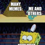 spongebob burger neptune | MANY MEMES:; ME AND OTHERS:; NEW USER:; FIRST MEME: | image tagged in spongebob burger neptune,imgflip users | made w/ Imgflip meme maker