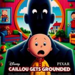 Disney Pixar caillou gets grounded