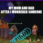 scar running from the wither and warden | MY MOM AND DAD AFTER I MURDERED SOMEONE | image tagged in scar running from the wither and warden | made w/ Imgflip meme maker