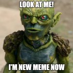 New Obliterated Meme | LOOK AT ME! I'M NEW MEME NOW | image tagged in obliterated gremlin | made w/ Imgflip meme maker