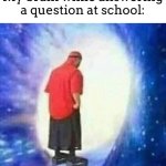 it literally forgets what to say | My brain while answering a question at school: | image tagged in adios,meme,lol,school | made w/ Imgflip meme maker