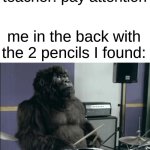 drum go brrrrrrrrtttttttttt | teacher: pay attention; me in the back with the 2 pencils I found: | image tagged in monkey drummer,memes | made w/ Imgflip meme maker