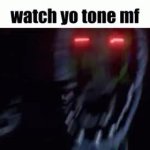 TJOC watch yo tone mf meme