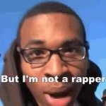 But I’m not a rapper GIF Template