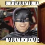 Batman ualuealuealeuale in the brown door hallway | UALUEALUEALEUALE; UALUEALUEALEUALE | image tagged in brown door hallway | made w/ Imgflip meme maker