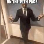 Popularity. | ME AFTER GETTING ON THE 19TH PAGE | image tagged in smiling black guy in suit | made w/ Imgflip meme maker