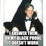 Prod_nanimal | WHEN RACISTS CALL; I ANSWER THEM ON MY BLACK PHONE. IT DOESN'T WORK. | image tagged in prod_nanimal | made w/ Imgflip meme maker