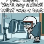 Error  Submitted GIFs must have a title. Think of something clever! | 7 year olds if "dont say skibidi toilet" was a test: | image tagged in gifs,memes | made w/ Imgflip video-to-gif maker
