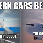Happens so many times | MODERN CARS BE LIKE:; THE CONCEPT; THE FINISHED PRODUCT | image tagged in plane vs plane,cars,funny | made w/ Imgflip meme maker
